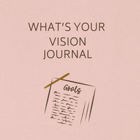 Whats Your Vision ? Guided Journal – Write It, See It, Walk It
